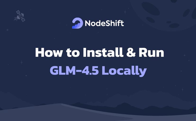 How to Install & Run GLM-4.5 Locally?