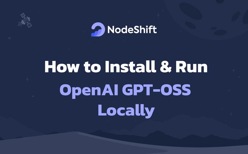 How to Install & Run OpenAI GPT-OSS Locally?