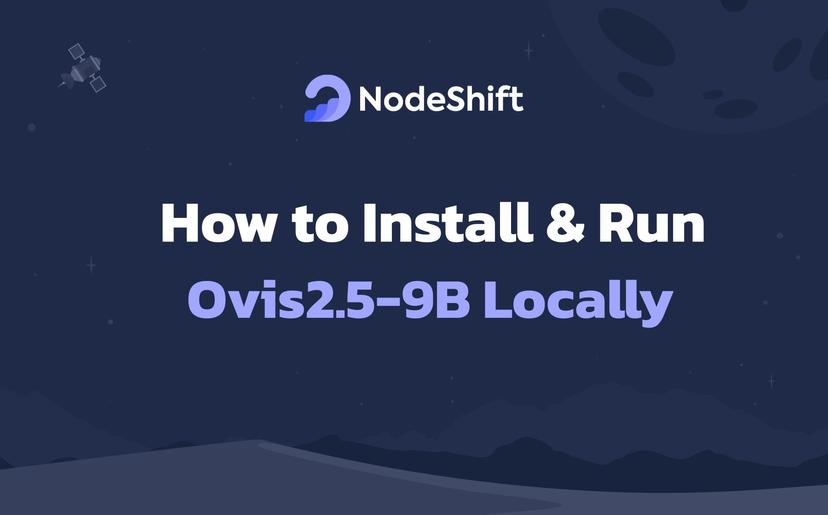 How to Install & Run Ovis2.5-9B Locally?
