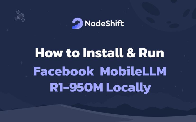 How to Install & Run Facebook MobileLLM-R1-950M Locally?