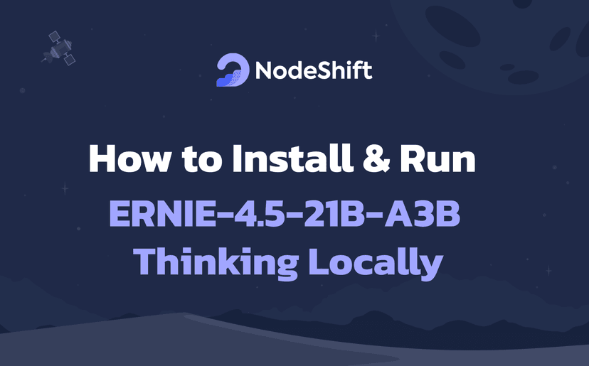 How to Install & Run ERNIE-4.5-21B-A3B-Thinking Locally?