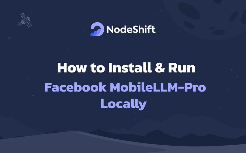 How to Install & Run Facebook MobileLLM-Pro Locally?