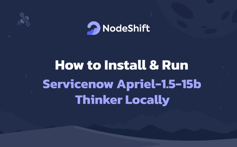 How to Install & Run Servicenow Apriel-1.5-15b-Thinker Locally?