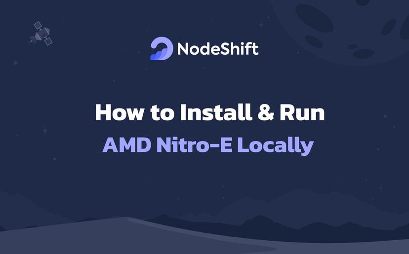 How to Install & Run AMD Nitro-E Locally?
