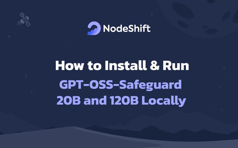 How to Install & Run GPT-OSS-Safeguard 20B and 120B Locally?