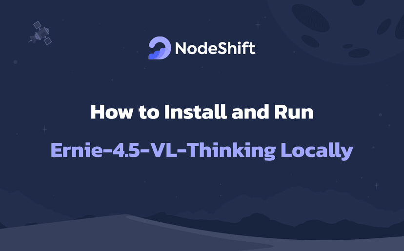 How to Install and Run Ernie-4.5-VL-Thinking Locally